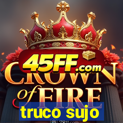 truco sujo